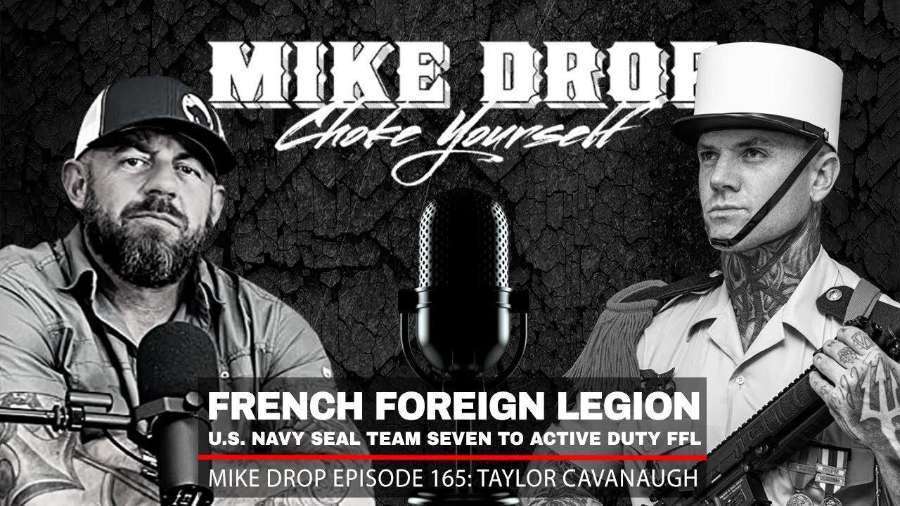 French Foreign Legion Navy SEAL Taylor Cavanaugh | Mike Ritland Podcast Episode 165