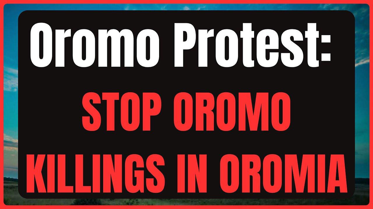 Oromo Protest: STOP OROMO KILLINGS IN OROMIA