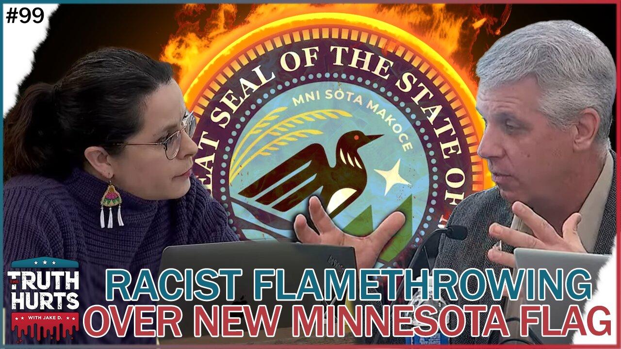 Truth Hurts #99 - Racist Flamethrowing at Flag Redesign Commission