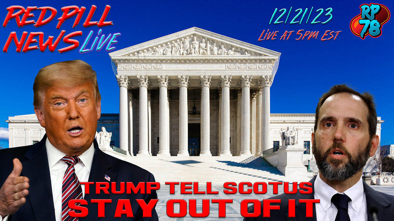 Trump Tells SCOTUS To Reject Desperate Jack Smith on Red Pill News Live