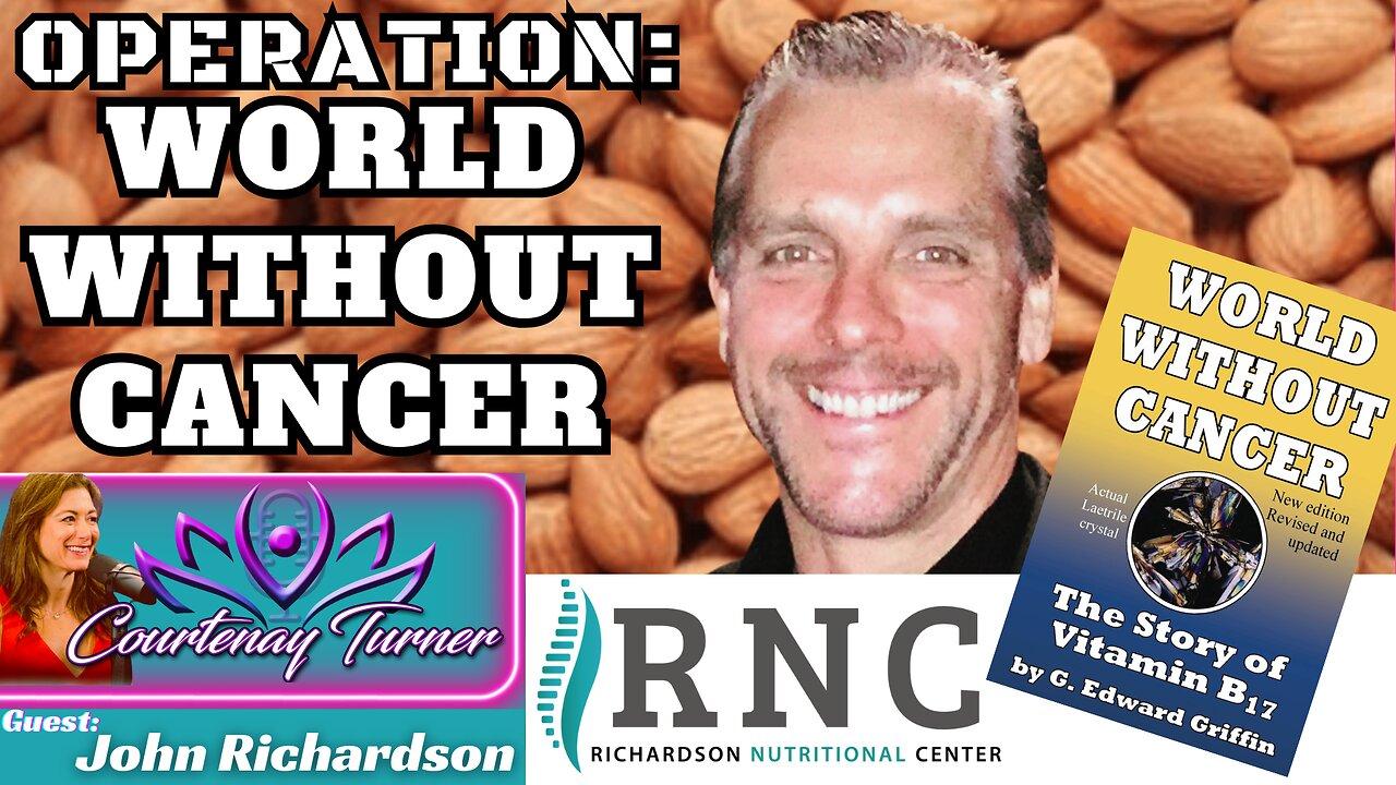 Ep.353: Operation World Without Cancer w/ John Richardson  | The Courtenay Turner Podcast