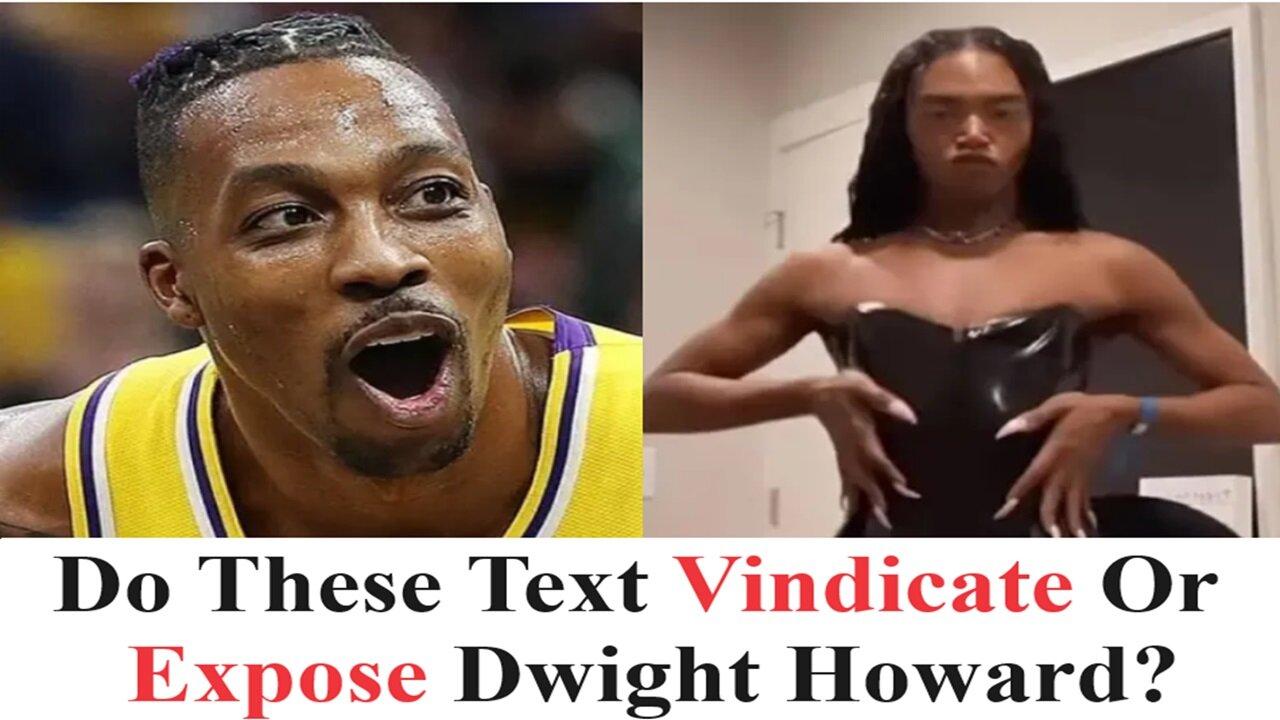Dwight Howard Shows Text From Sexual Assault Accuser! Do These Text Vindicate Or Expose Him?
