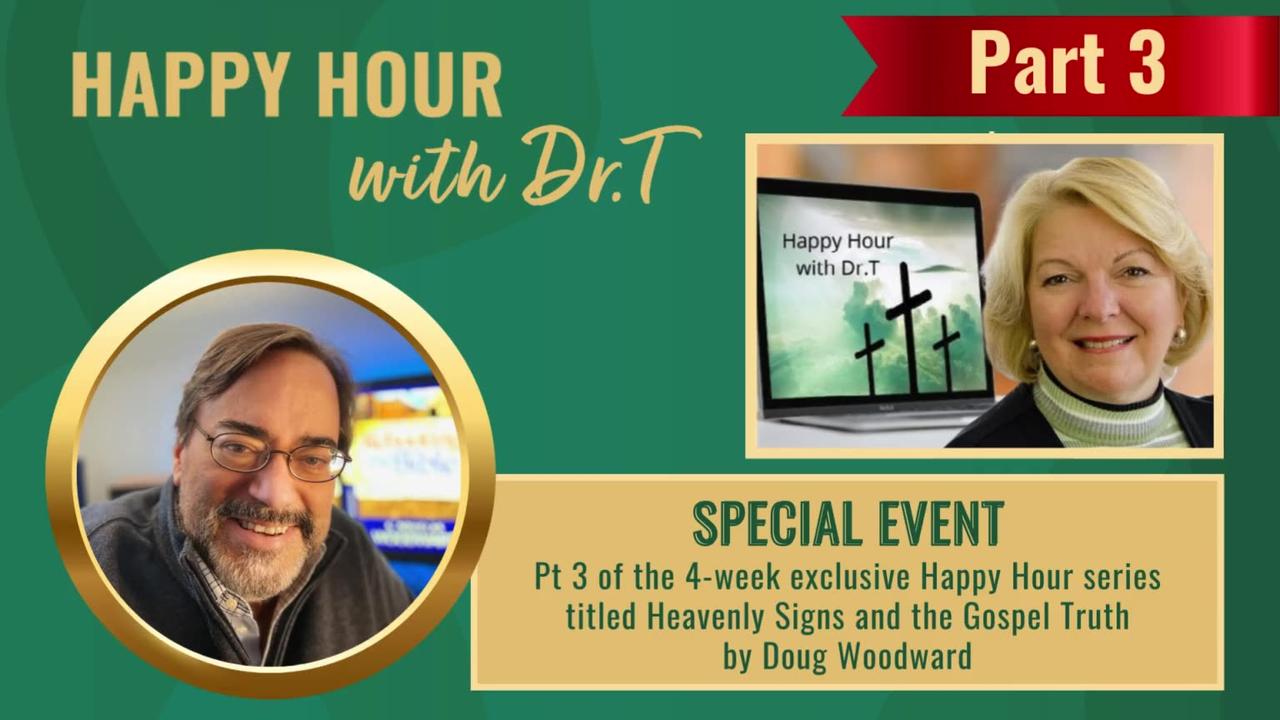 Happy Hour Series - Heavenly Signs and the Gospel Truth Pt 3 - by Doug Woodward