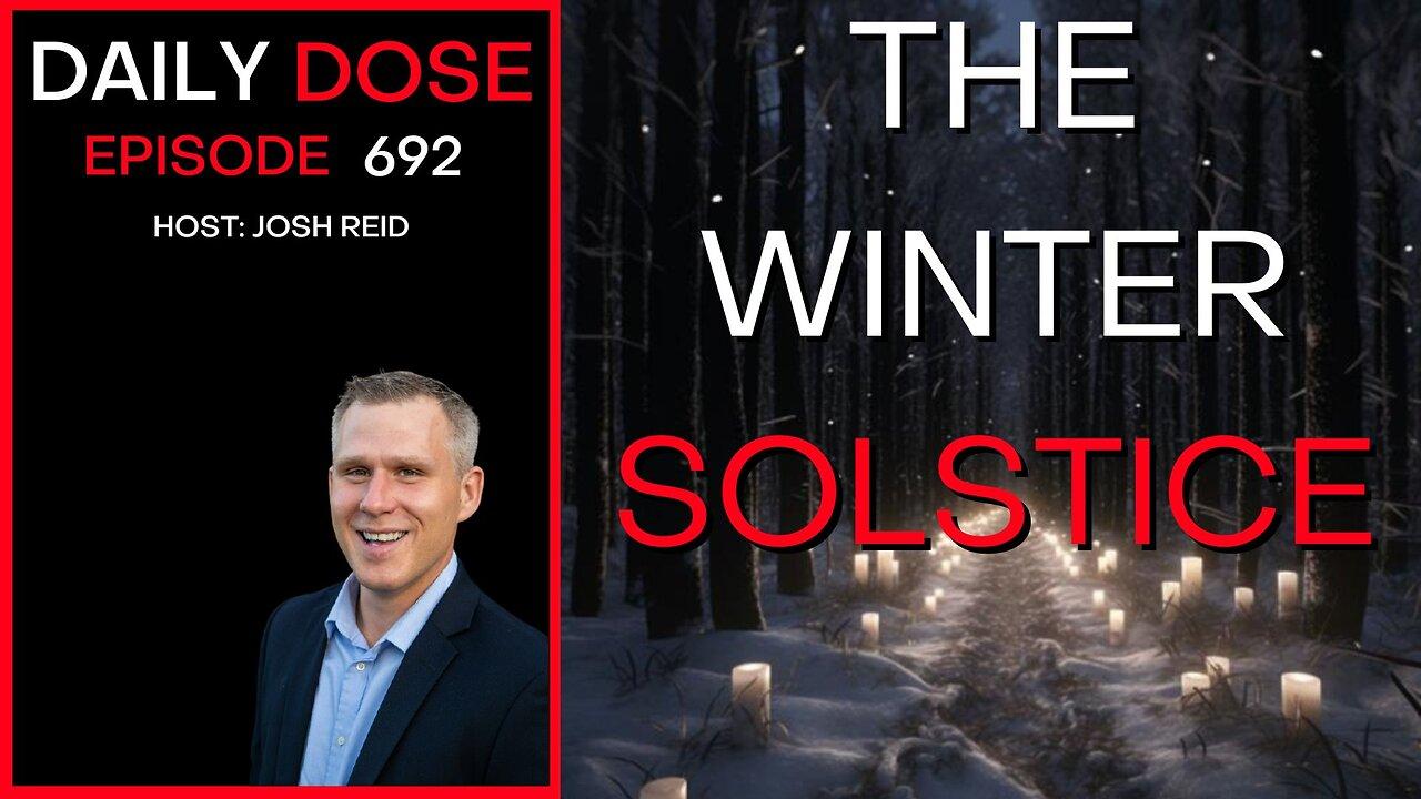 The Winter Solstice | Ep. 692 - Daily Dose