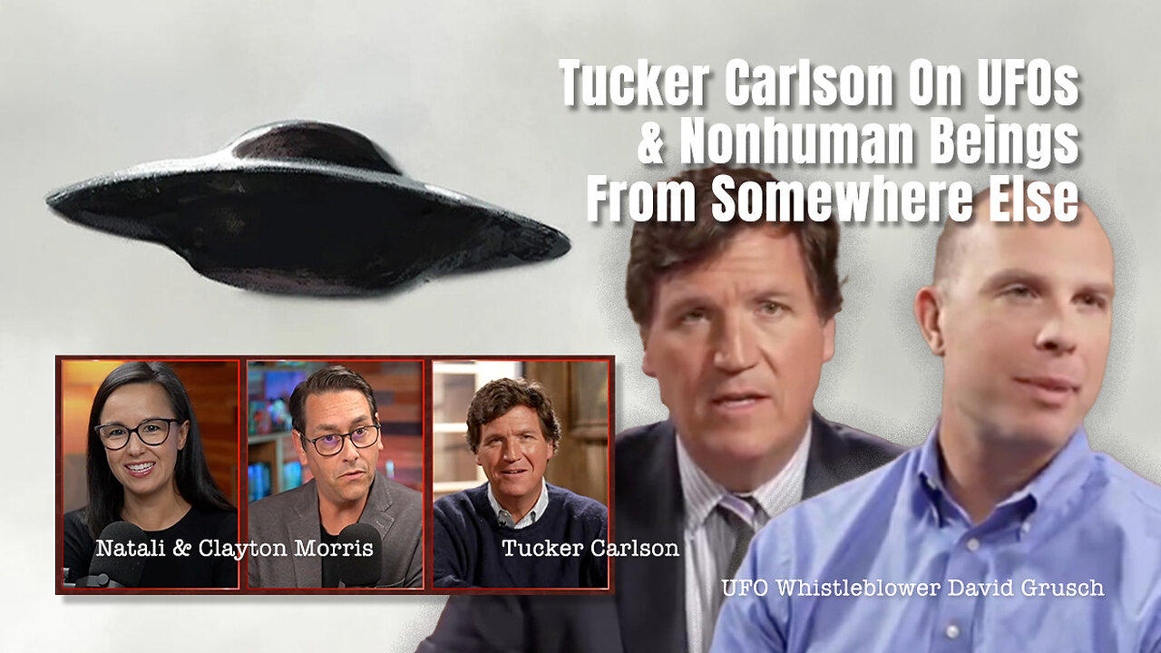 Tucker Carlson On UFOs & Nonhuman Beings From Somewhere Else