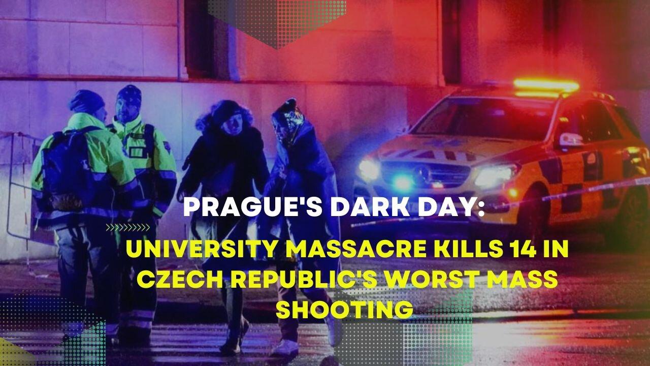 Prague's Dark Day:: University Massacre Kills 14 in Czech Republic's Worst Mass Shooting