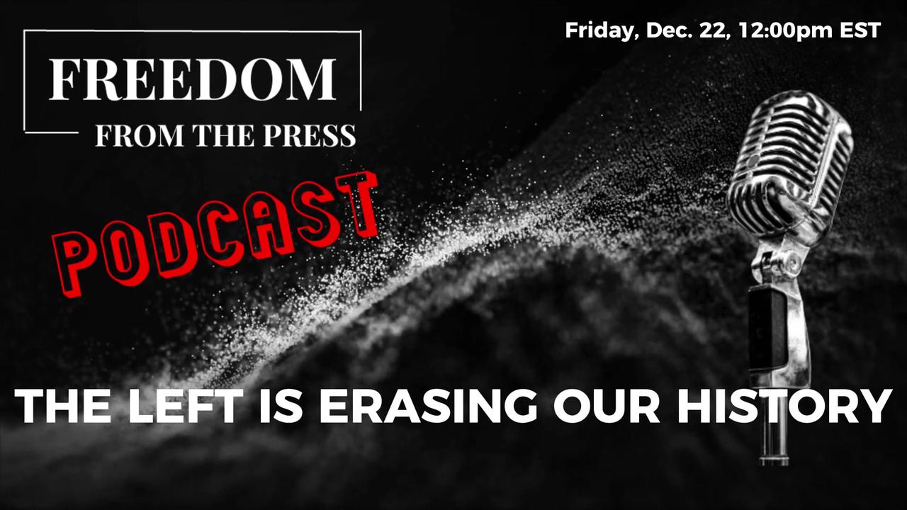 The Left Is Erasing Our History One News Page VIDEO