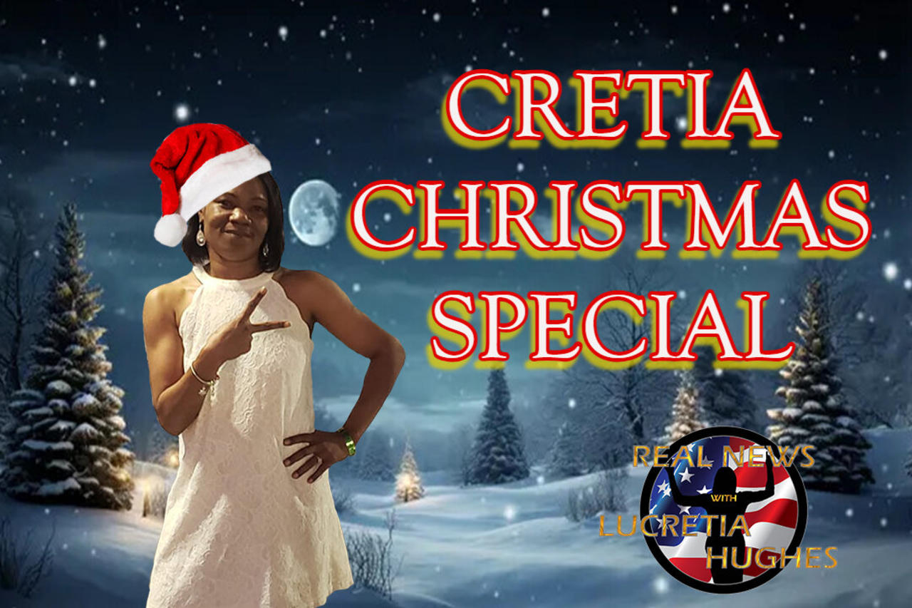 Cretia Christmas Special And More... Real News with Lucretia Hughes