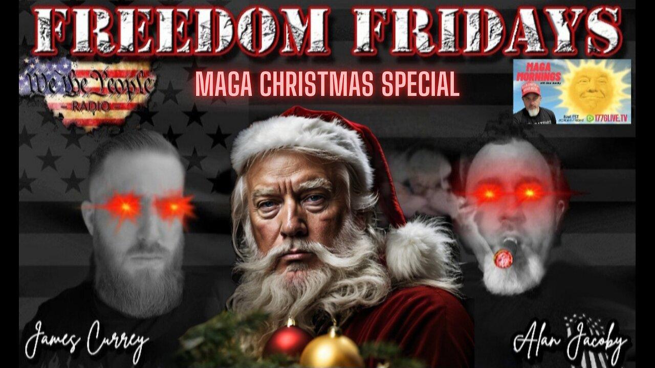 Freedom Friday 12/22/23 w/ James & Alan - MAGA Christmas Special