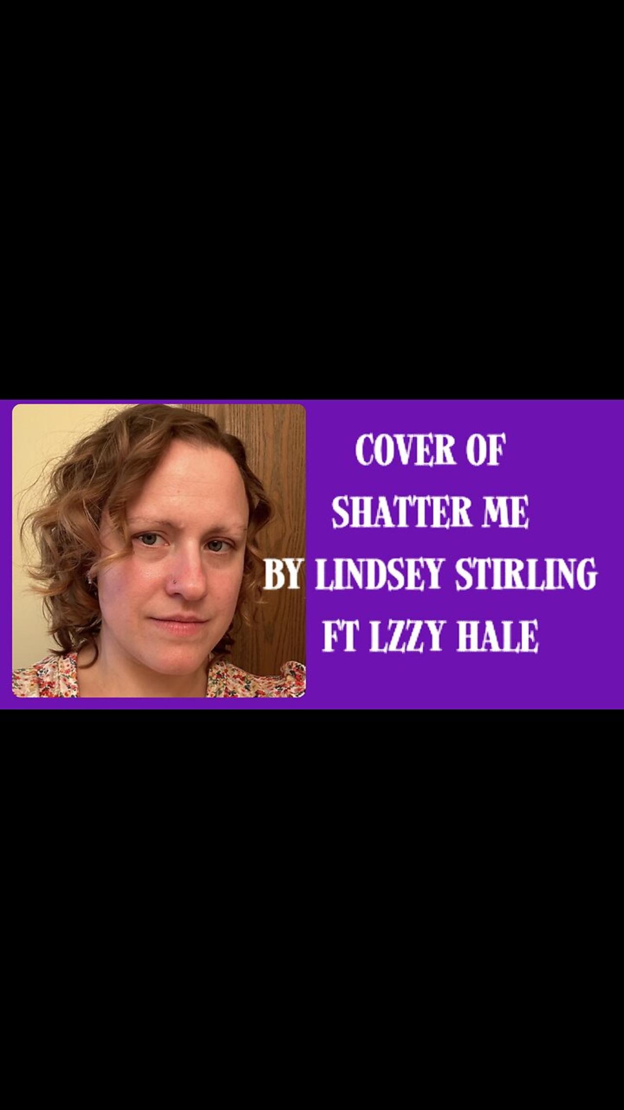 Cover of Shatter Me by Lindsey Stirling Ft Lzzy Hale