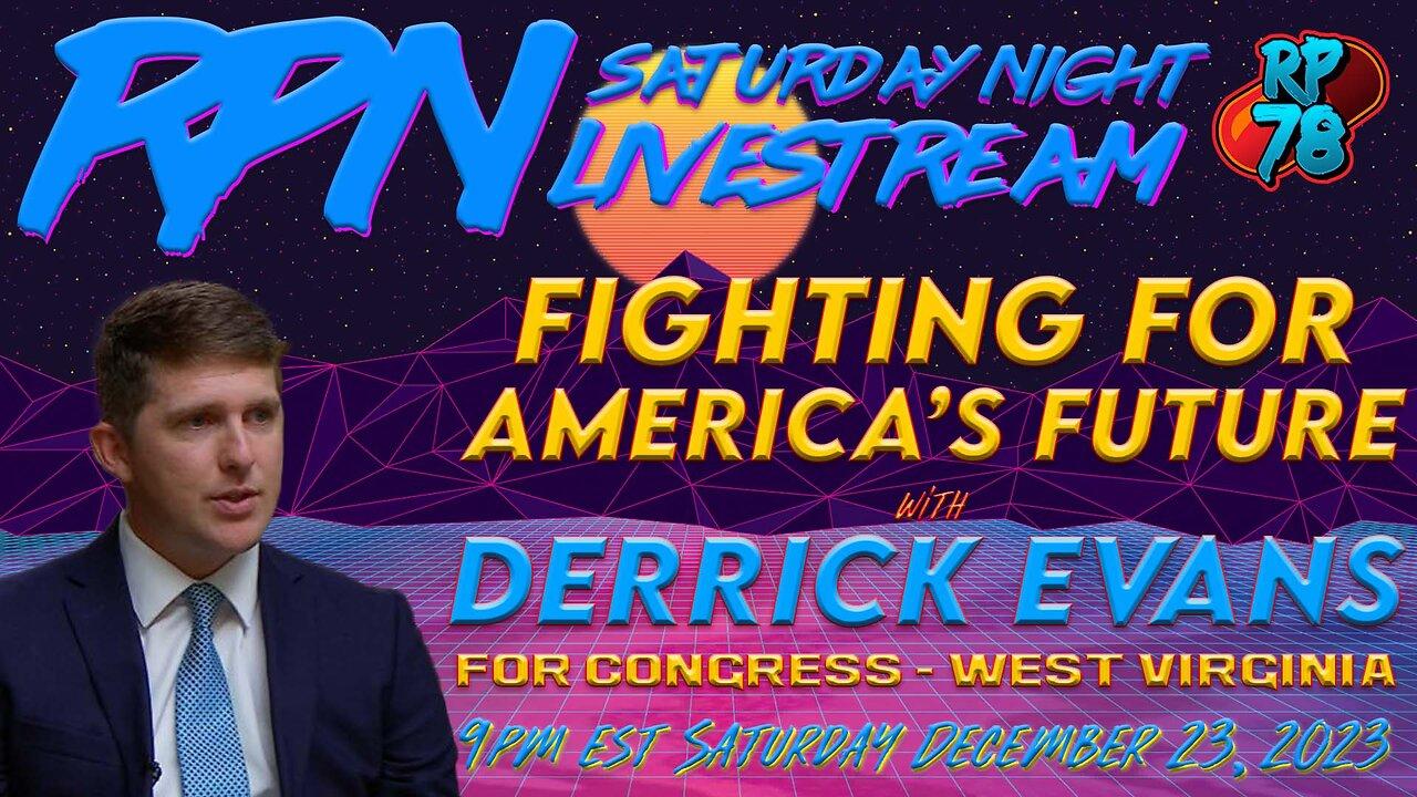 Fighting For America’s Future with Derrick Evans on Sat Night Livestream