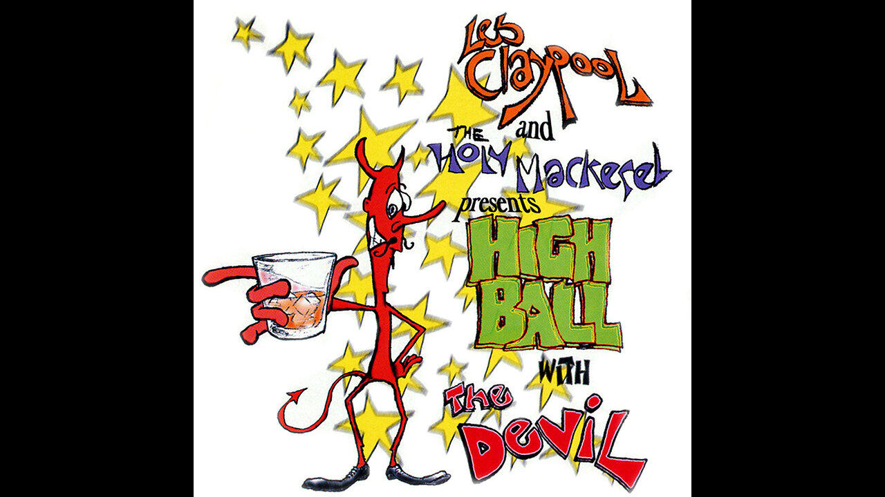 High Ball with the Devil - Les Claypool and the Holy Mackerel