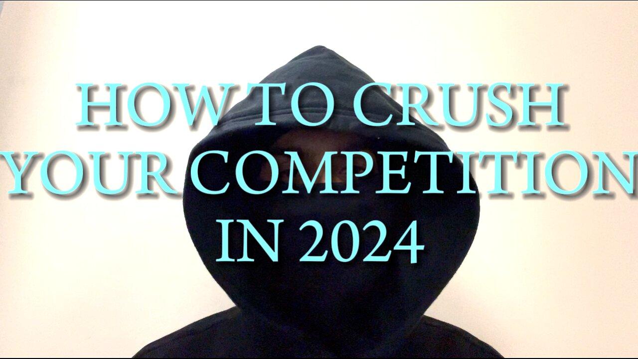 How To Crush Your Competition In 2024 One News Page VIDEO   1703418817 How To Crush Your Competition In 2024 Hires 