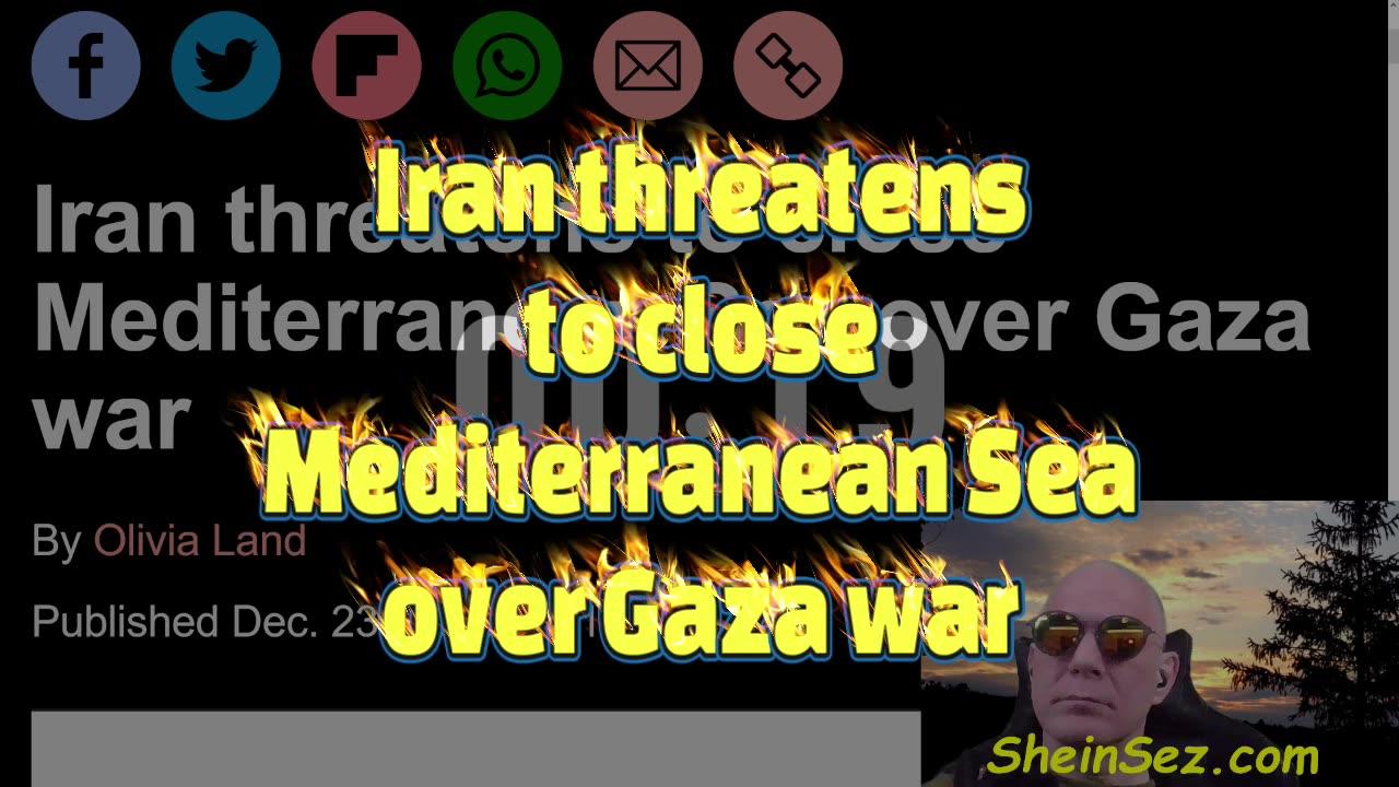 Iran threatens to close Mediterranean Sea over Gaza war -ShienSez 391