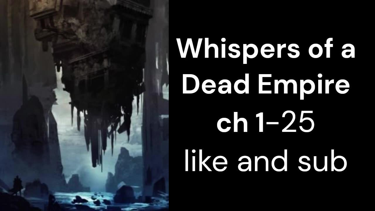 Whispers of a Dead Empire ch 1-25