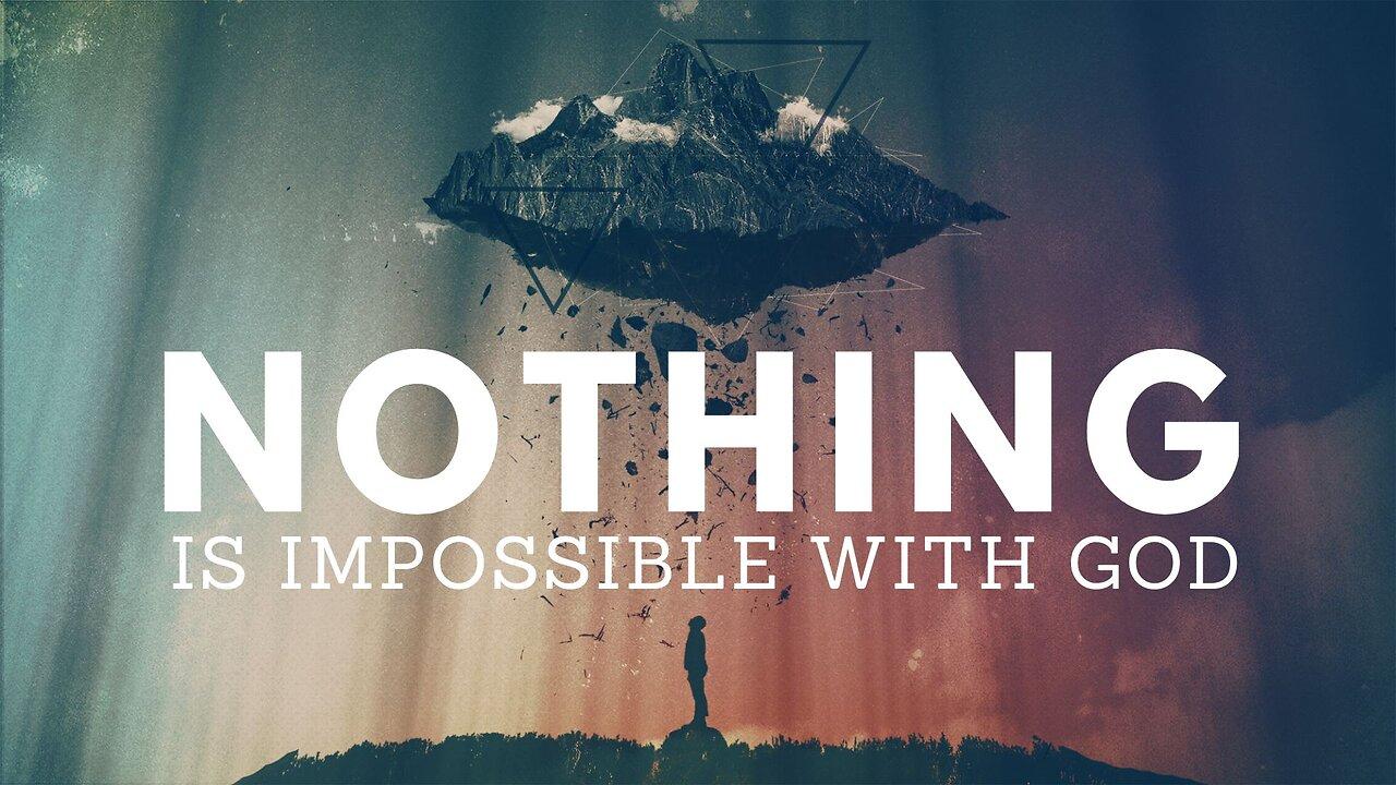 COMING UP: NOTHING Is Impossible with God 11am December 24, 2023