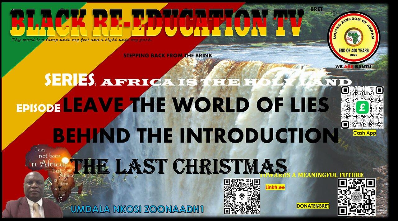 LEAVE THE WORLD OF LIES BEHIND. THE INTRODUCTION. THE LAST CHRISTMAS