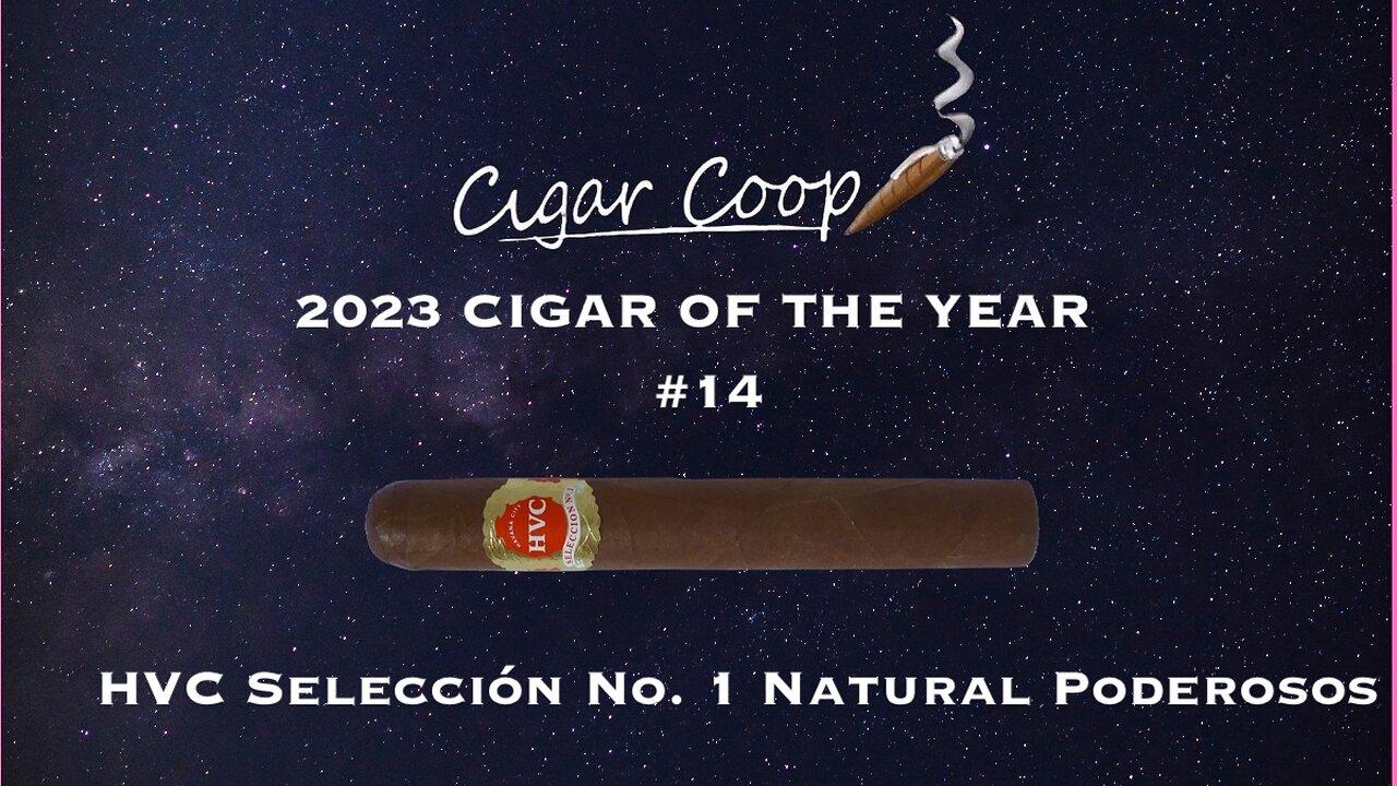 2023 Cigar of the Year Countdown (Coop’s List) #14: HVC Selección No. 1 Natural Poderosos