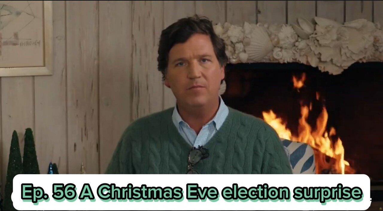Tucker Carlson Ep. 56 A Christmas Eve election surprise