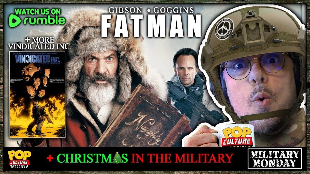 Military Monday Christmas Special |  We Discuss Vindicated Inc & Mel Gibson's FATMAN