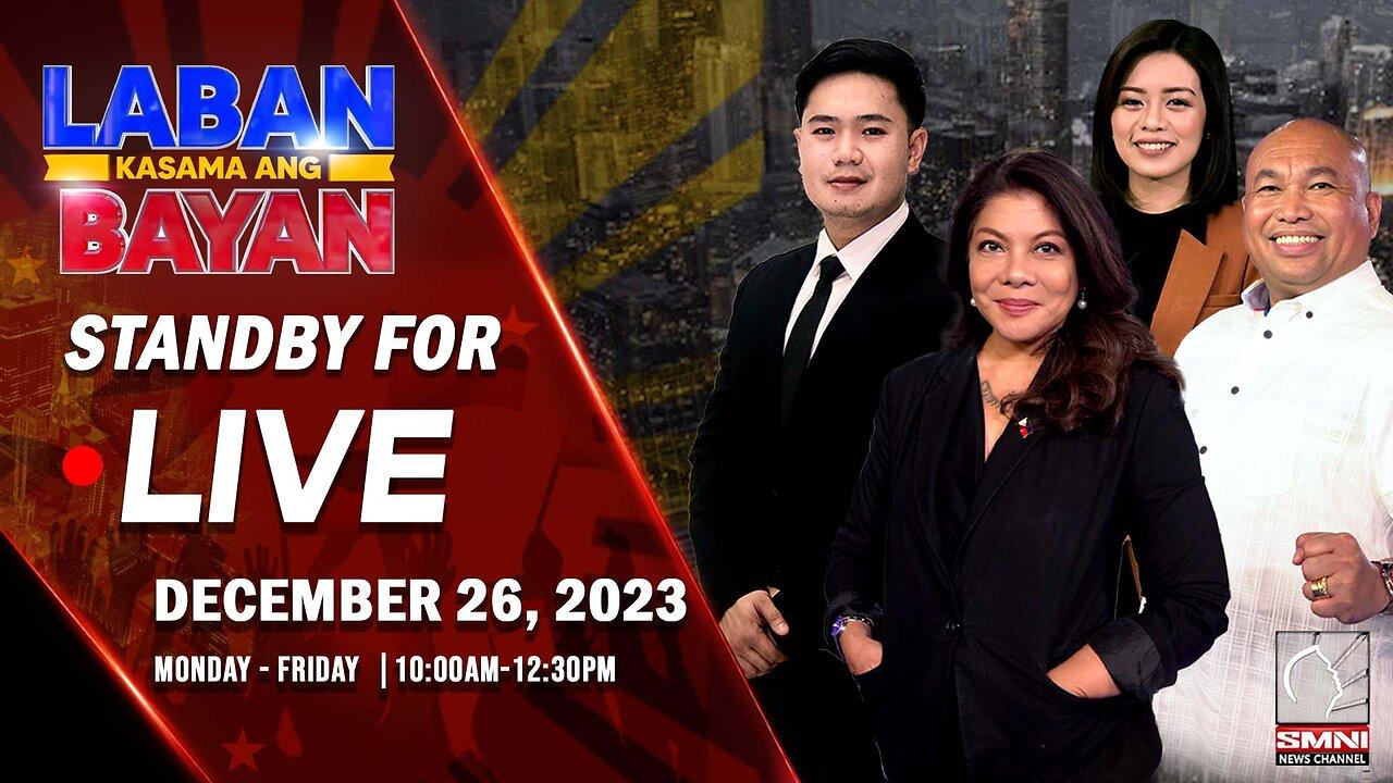 LIVE: Laban Kasama ang Bayan | December 26, 2023