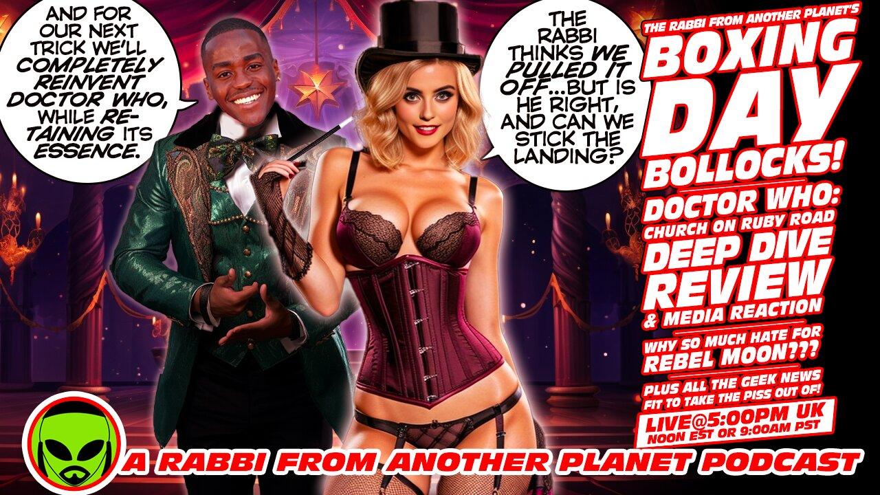 LIVE@5: Boxing Day Bollocks!!! Doctor Who The Church on Ruby Road Aftermath!! Rebel Moon!!!