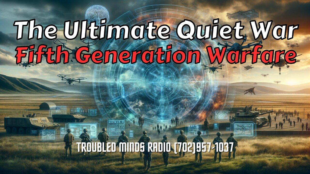 The Ultimate Quiet War - Fifth Generation Warfare