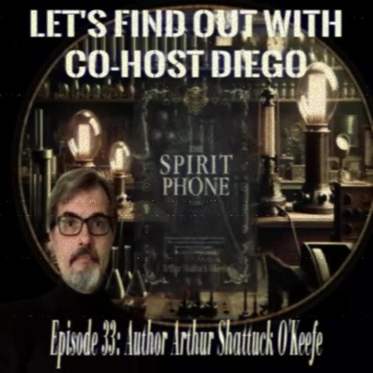 Episode 33: Author Arthur Shattuck O'Keefe - "The Spirit Phone"