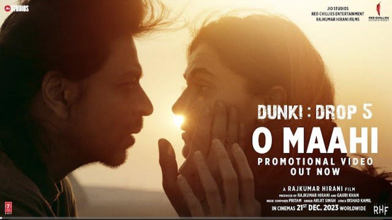 Dunki Drop 5: O Maahi | Shah Rukh Khan |Taapsee Pannu | Pritam | Arijit Singh | Irshad Kamil