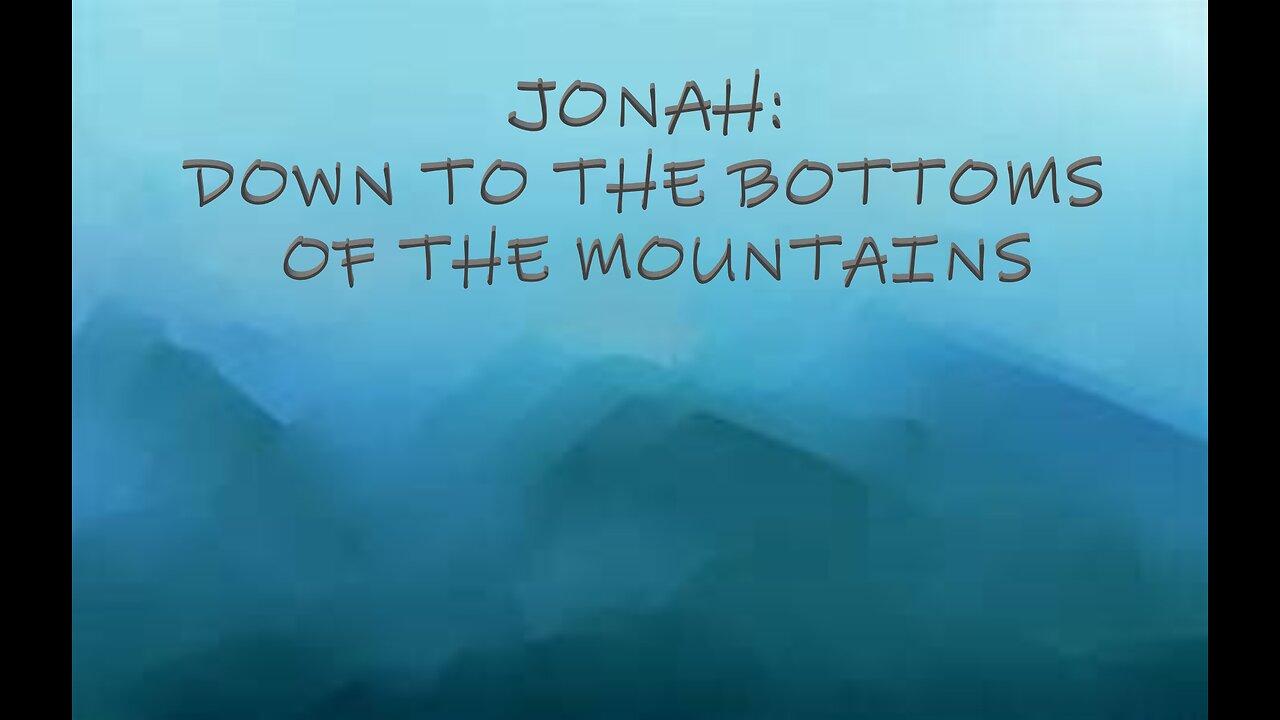 JONAH: DOWN TO THE BOTTOMS OF THE MOUNTAINS #155 LCM