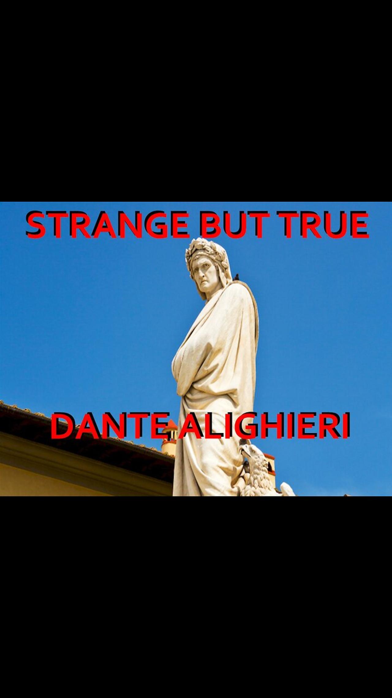 Strange but True: Dante Alighieri