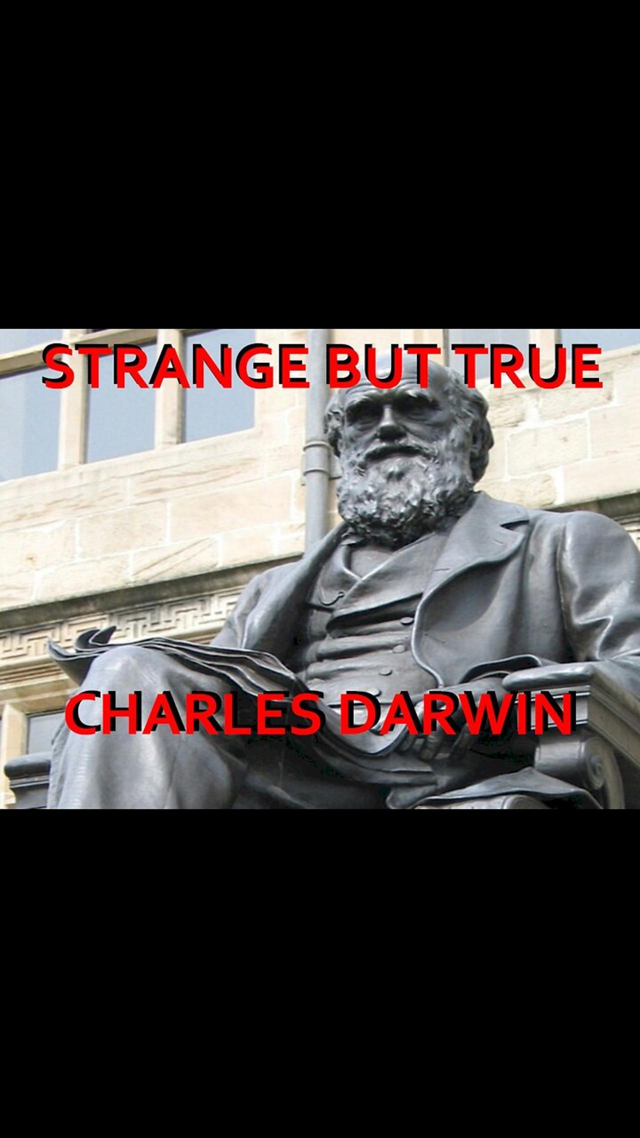 Strange but True: Charles Darwin