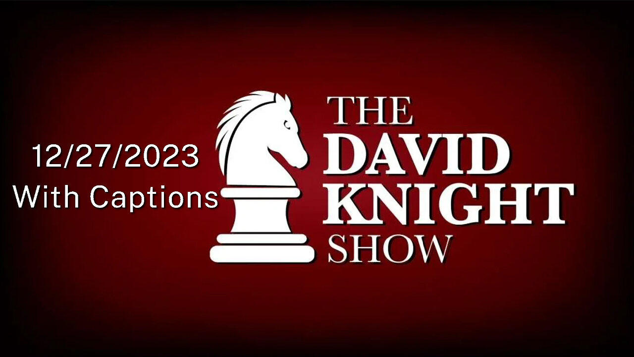 The David Knight Show Unabridged With Captions - 12/27/2023