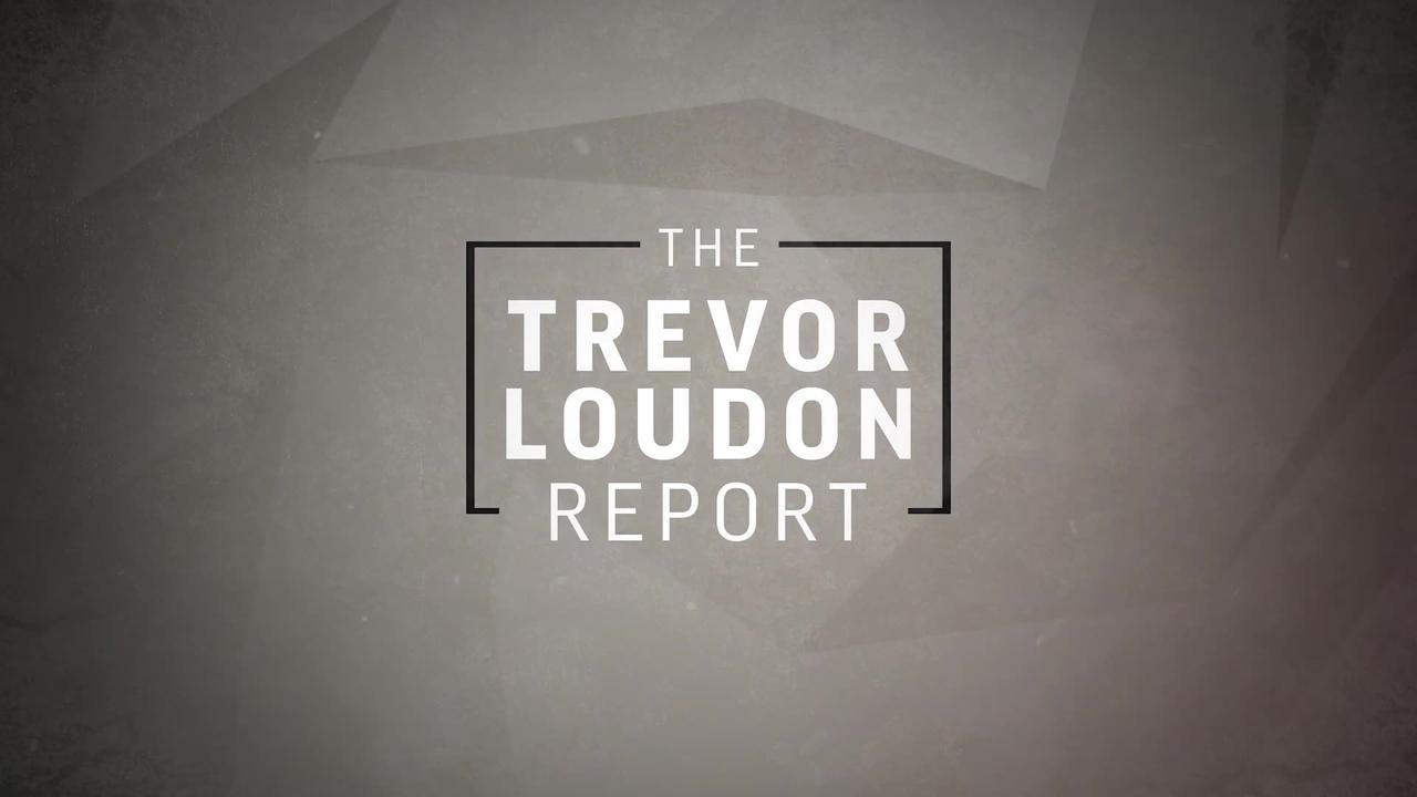 The Trevor Loudon Report w/ Kirk Elliott PHD