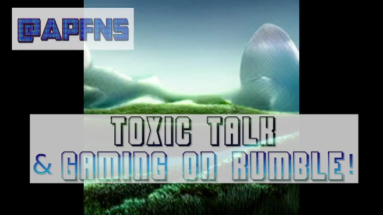 @apfns Toxic Talk & Gaming Live on Rumble! 12/28/23 PM Alex Jones NWO Wars