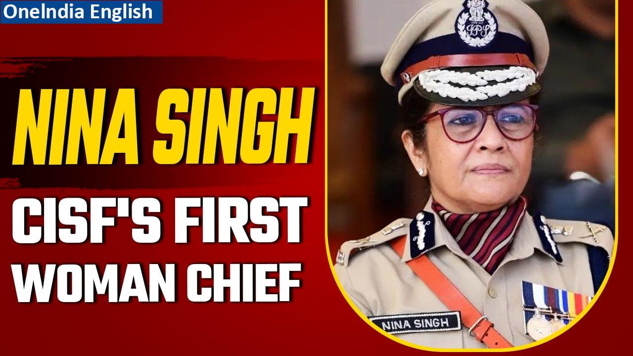 IPS Nina Singh Makes History as CISF's First Woman Chief | Reshuffling in Central Paramilitary
