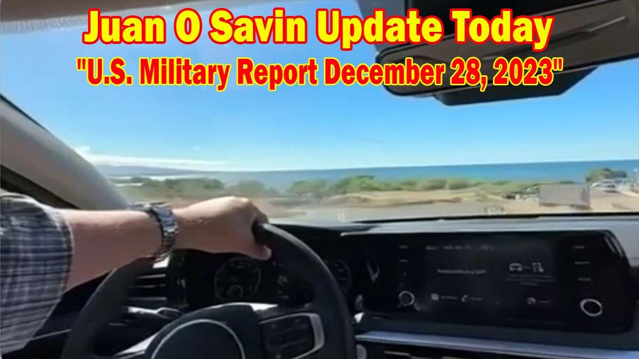 Juan O Savin Update Today: "U.S. Military Report December 28, 2023"