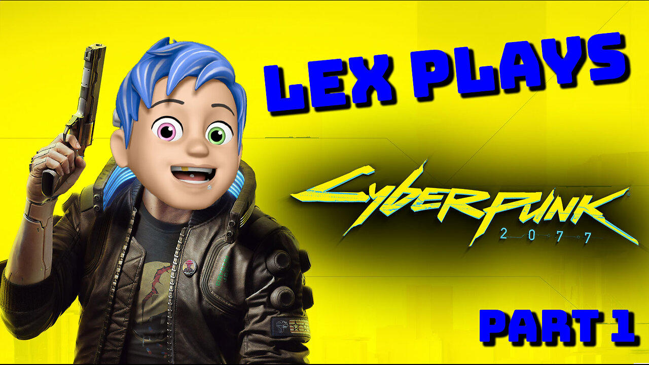 First Playthrough! Cyberpunk 2077 (Part 1)