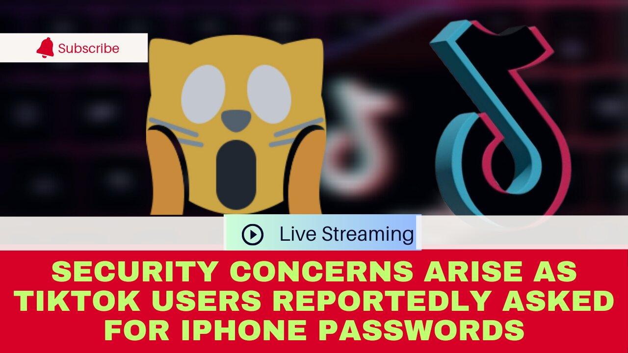 Security Concerns Arise as TikTok Users Reportedly Asked for iPhone Passwords