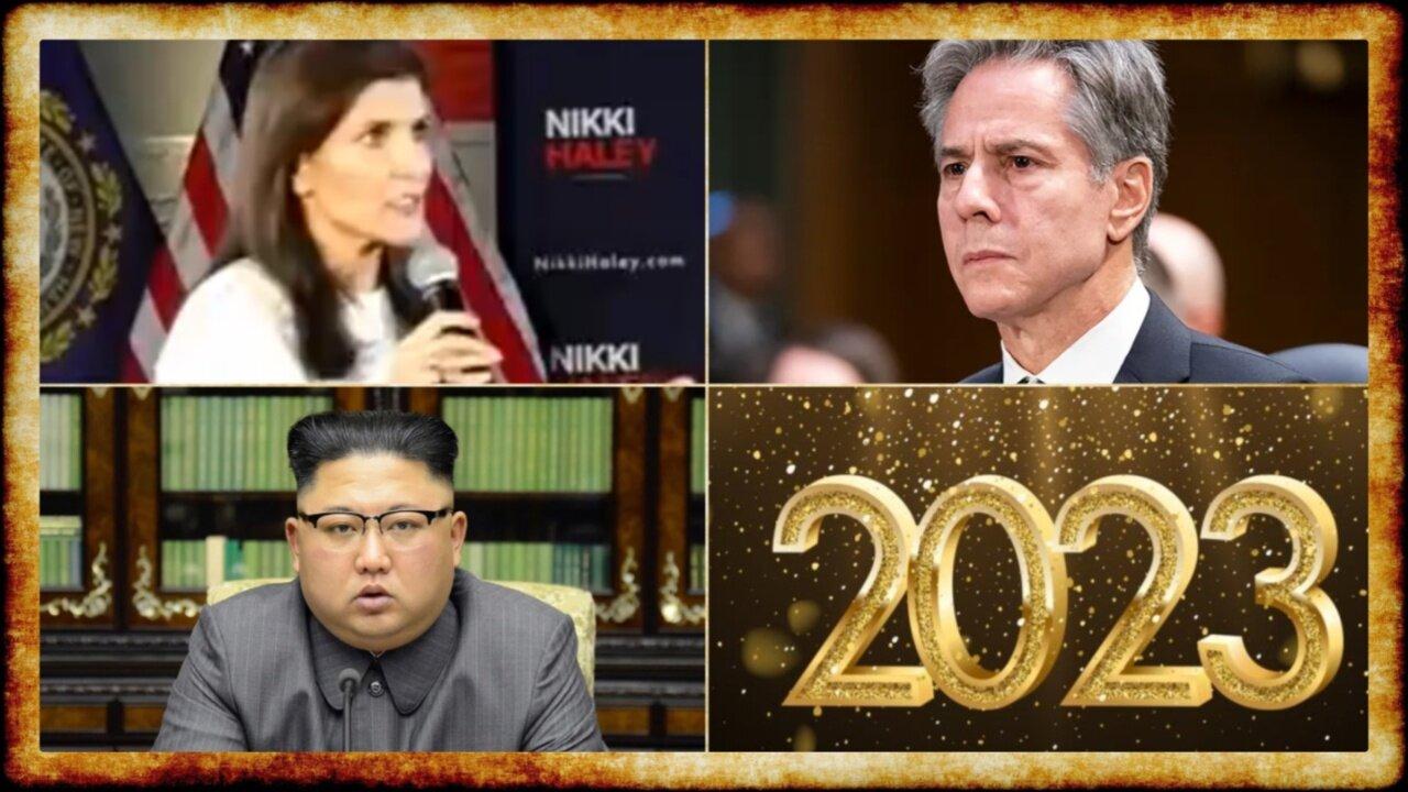 Haley Civil War WHIFF, Blinken Breaks Irony Meter, North Korea THREATENS War, 2023 Prediction Recap