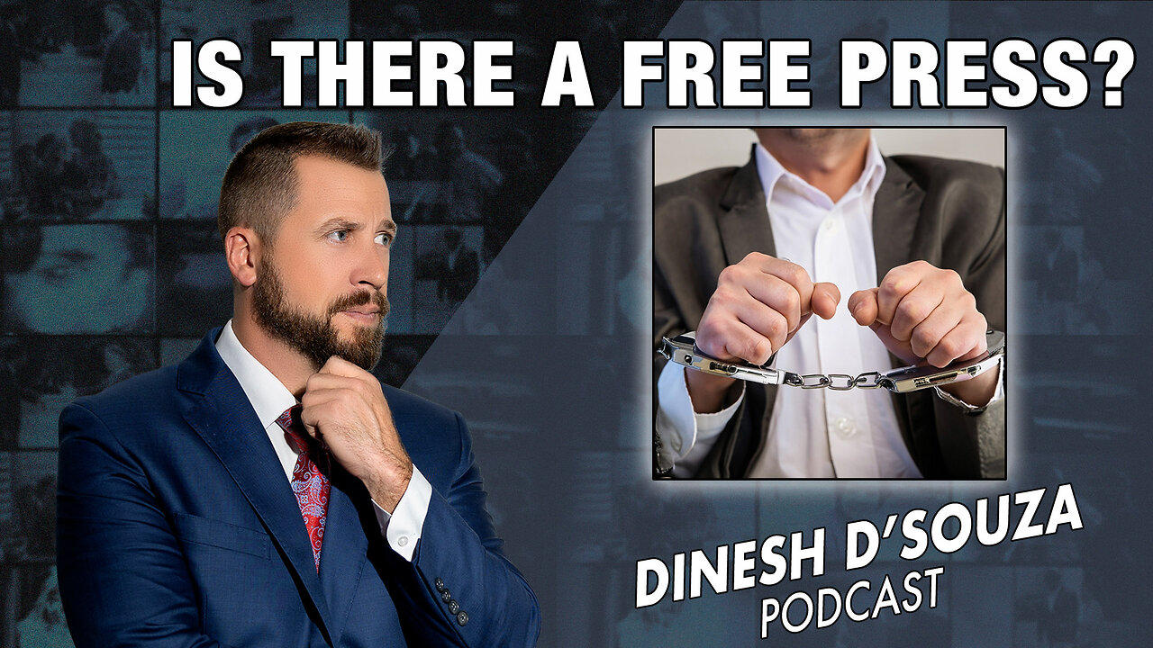 IS THERE A FREE PRESS? Dinesh D’Souza Podcast Ep737
