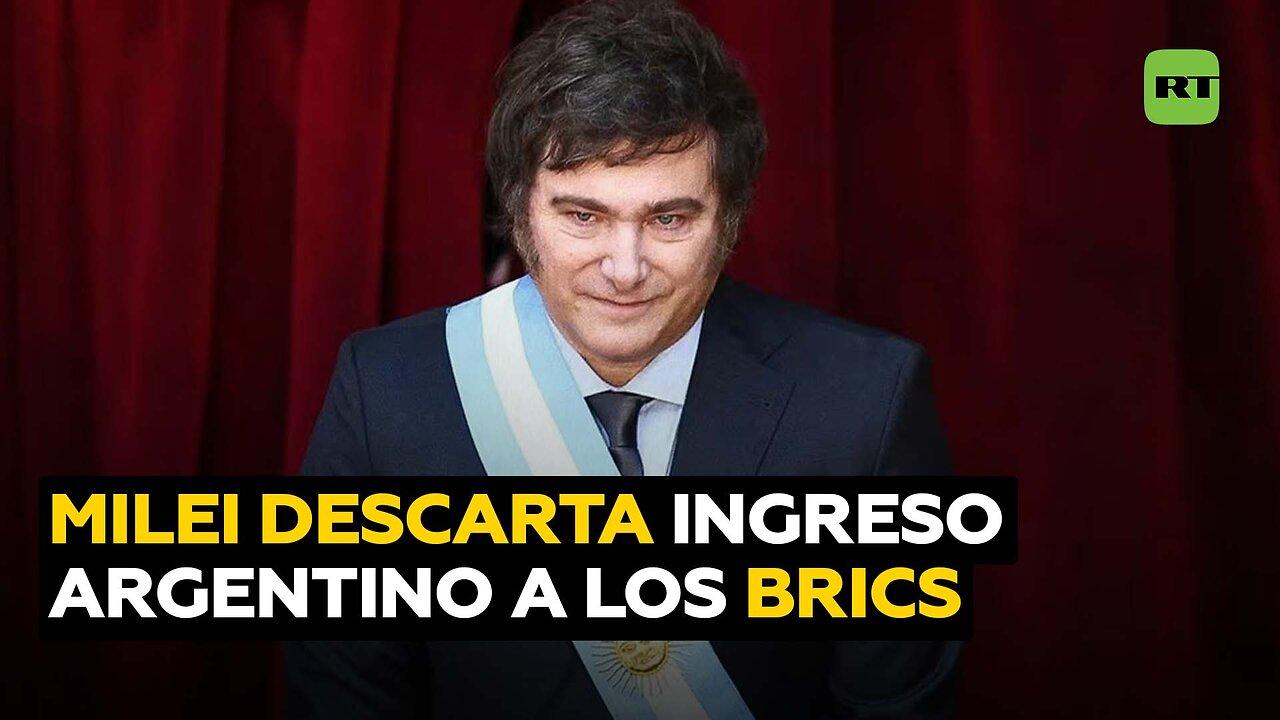 Milei comunica por carta que Argentina no se sumará a los BRICS