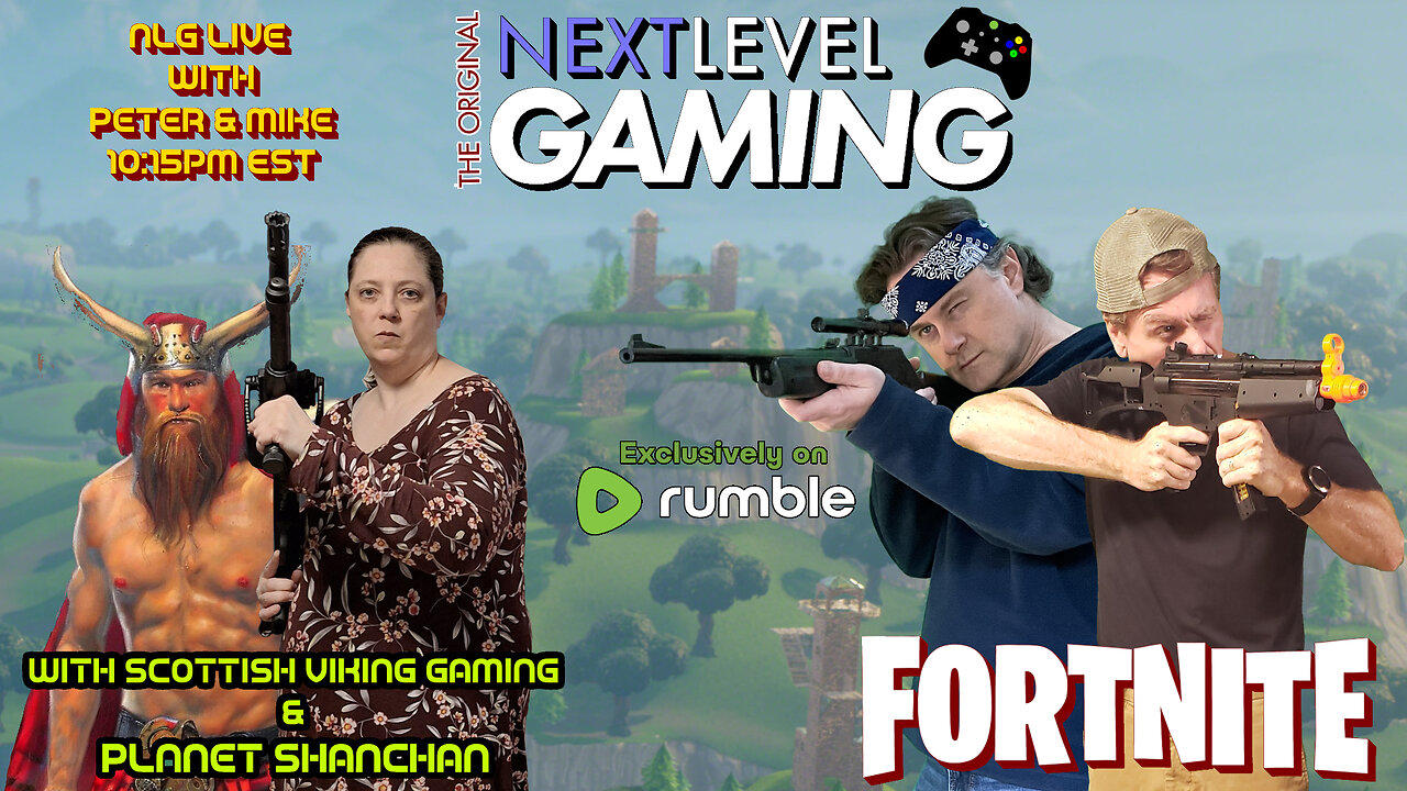 NLG's Friday Night w/ Peter & Mike:  Fortnite w/ Scottish Viking Gaming & Planet ShanChan!!