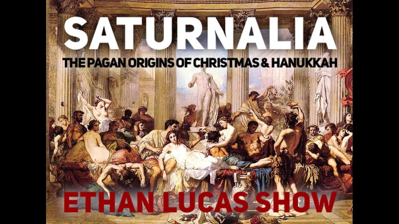 SATURNALIA: The Pagan Origins of Christmas & Hanukkah (Pt 2)