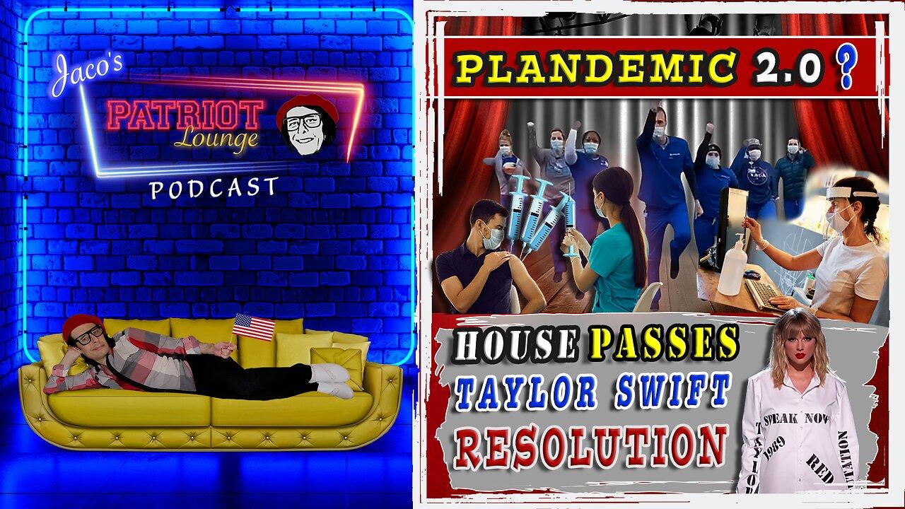 Episode 15: Is Plandemic 2.0 On the Way? | House Passes Taylor Swift Resolution