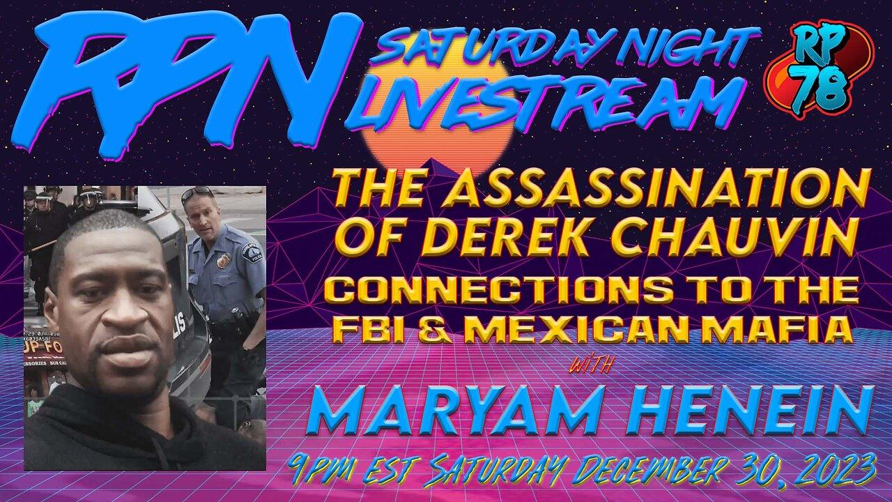 The Mexican Mafia, FBI & Assassination of Derek Chauvin w/ Maryam Henein on Sat. Night Livestream