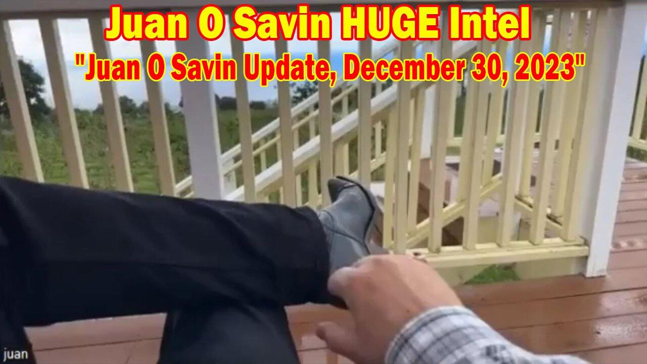 Juan O Savin HUGE Intel: "Juan O Savin Update, December 30, 2023"