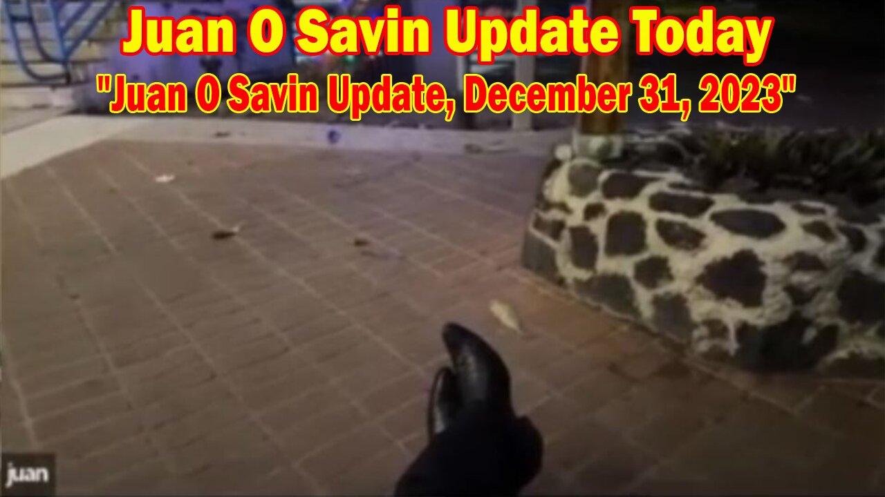 Juan O Savin Update Today: "Juan O Savin Update, December 31, 2023"