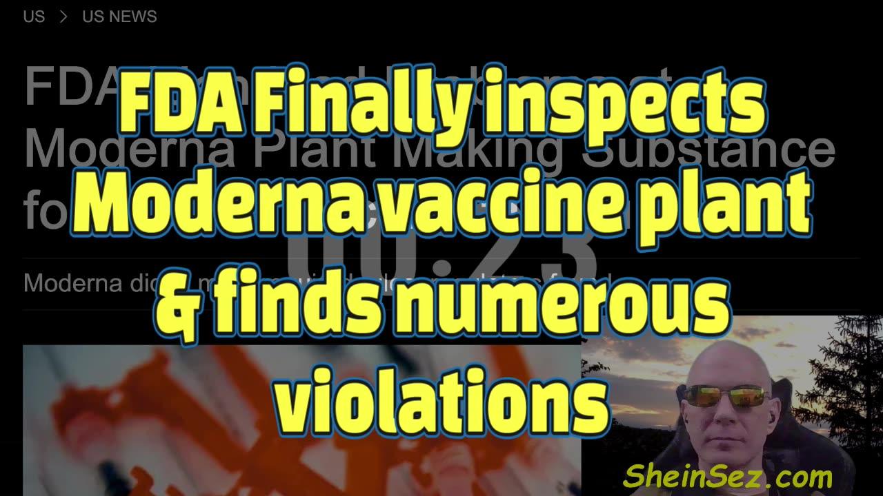 FDA Finally inspects Moderna vaccine plant & finds numerous violations-SheinSez 399