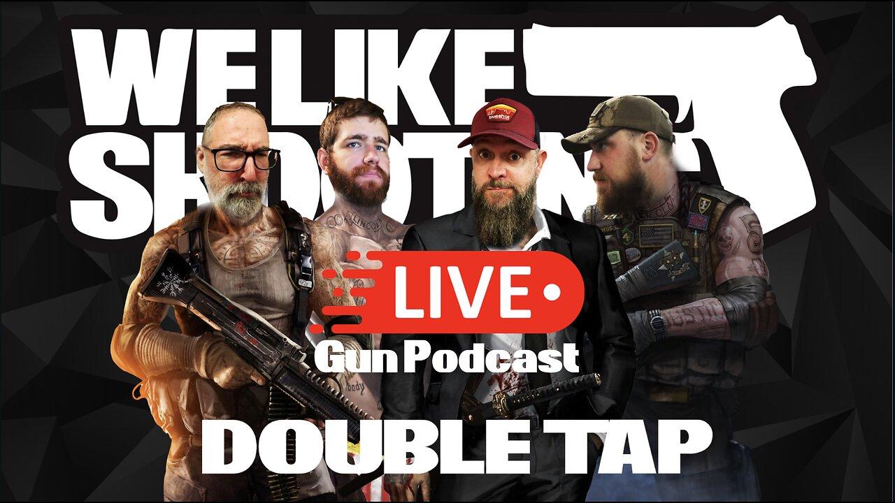 Double Tap 338 (Gun Podcast)